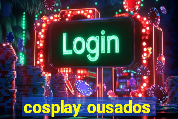 cosplay ousados